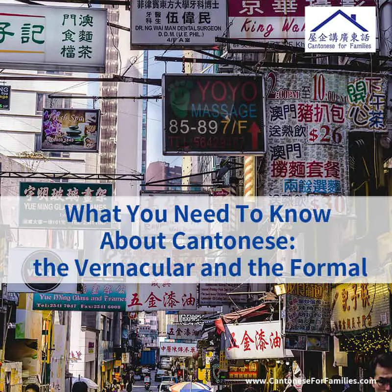 What You Need To Know About Cantonese: the Vernacular and the Formal