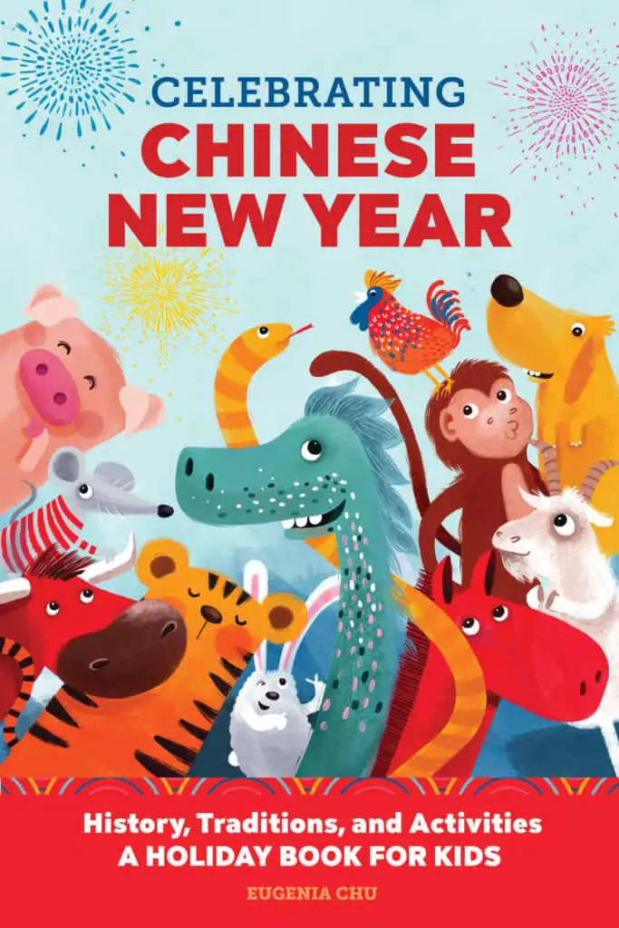 Celebrating Chinese New Year – Holidays, Traditions and Activities A Holiday Book for Kids by Eugenia Chu
